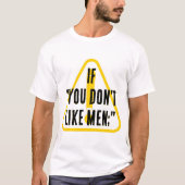 If you don't like men...  t-shirt (Voorkant)