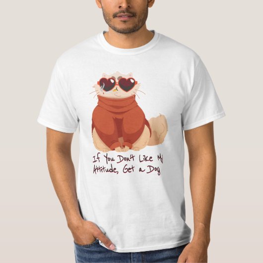 If you don't like my attitude, get a dog t-shirt (Voorkant)