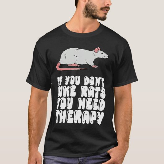 If You Don't Like Rats You Need Therapy T-shirt (Voorkant)