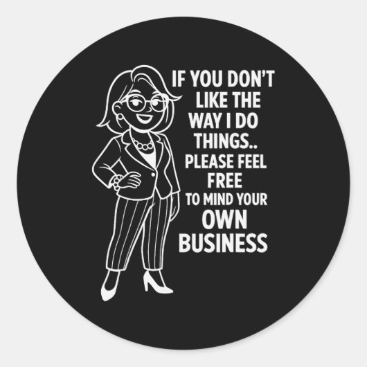 If You Don't Like The Way I Do Things Please Feel  Ronde Sticker (Voorkant)