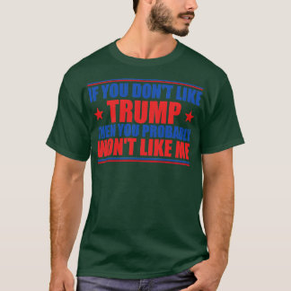 If You Dont Like Then You Probably Wont Like Me Sa T-shirt