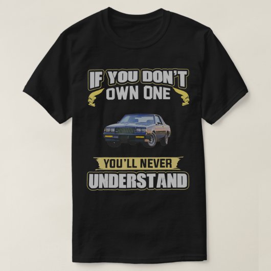 If you don't own one You'll never understand  T-shirt (Design voorkant)