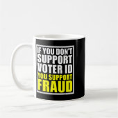 If You Don't Suprt Voter Id You Suprt F.raud  Koffiemok (Links)