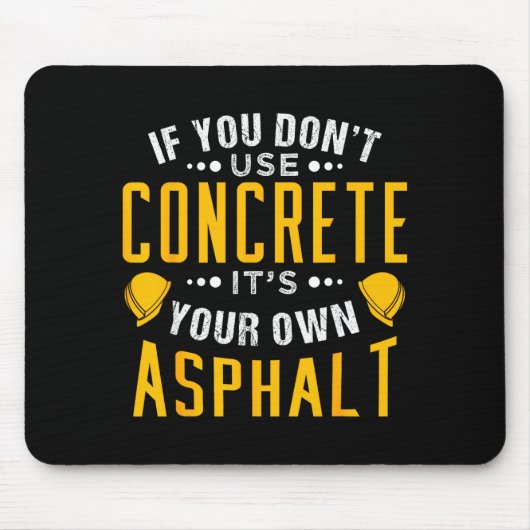If You Don't Use Concrete, It's Your Own Asphalt  Muismat (Voorkant)