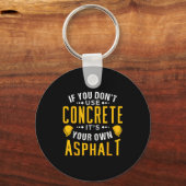 If You Don't Use Concrete, It's Your Own Asphalt Sleutelhanger (Voorkant)