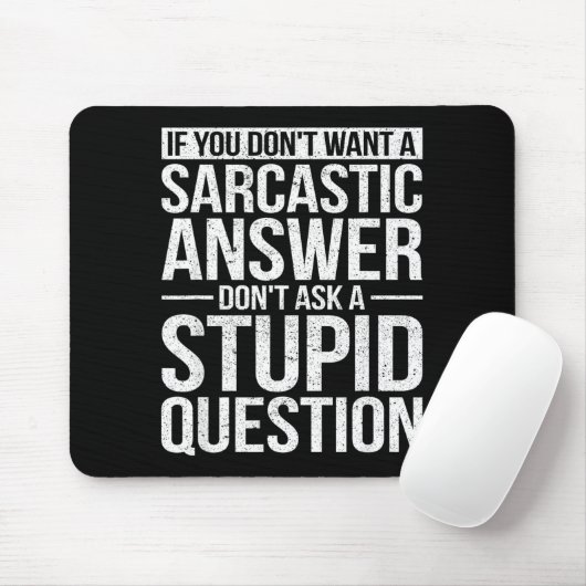 If You Dont Want A Sarcastic Answer Dont Ask Me  Muismat (Met muis)