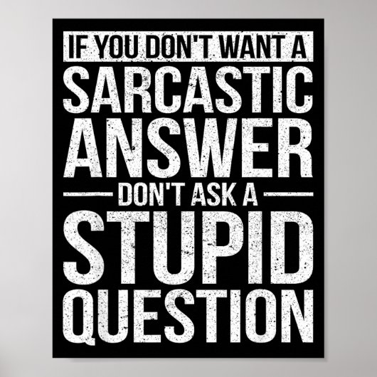 If You Dont Want A Sarcastic Answer Dont Ask Me  Poster (Voorkant)