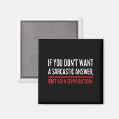 If You Dont Want A Sarcastic Answer Funny Novelty  Magneet (Voorkant / Achterkant)