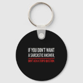 If You Dont Want A Sarcastic Answer Funny Novelty  Sleutelhanger (Voorkant)