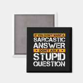 If You Don't Want Sarcastic Answer Don't Ask Stud  Magneet (Voorkant / Achterkant)