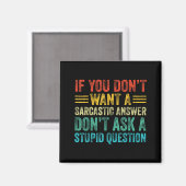 If You Don't Want Sarcastic Answer Don't Ask Stud Magneet (Voorkant / Achterkant)