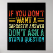 If You Don't Want Sarcastic Answer Don't Ask Stud  Poster (Voorkant)