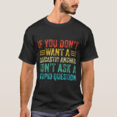If You Don't Want Sarcastic Answer Don't Ask Stud T-shirt (Voorkant)