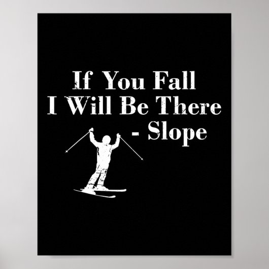 If You Fall I Will Be There - Slope Skiing Vacatio Poster (Voorkant)