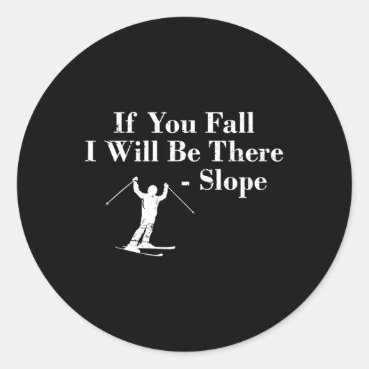 If You Fall I Will Be There - Slope Skiing Vacatio Ronde Sticker (Voorkant)