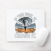 If You Feel It Chase It Chaser Chasing Tornadoe Ch Muismat (Met muis)