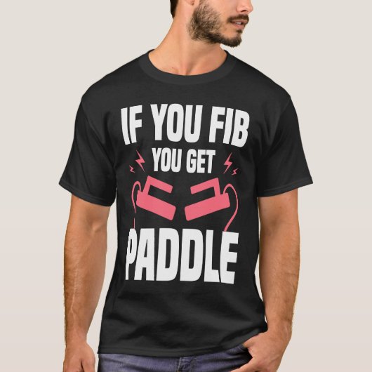 If You FIB You Get Paddle Cardiologist Cardiology T-shirt (Voorkant)