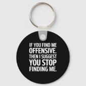 If You Find Me Offensive Stop Finding Me  Sleutelhanger (Voorkant)