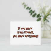 If you have crazy friends, you have everything! briefkaart (Staand voorkant)