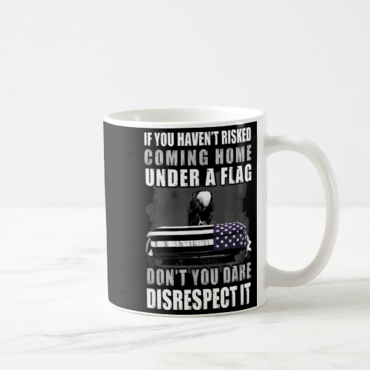 If You Haven't Risked Coming Home Under A Flag Koffiemok (Rechts)