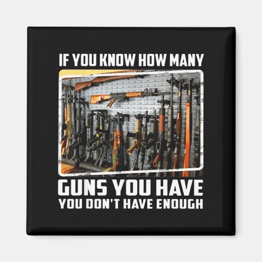 If You Know How Many Guns You Have You Don't Have  Magneet (Voorkant)