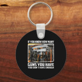 If You Know How Many Guns You Have You Don't Have  Sleutelhanger (Voorkant)