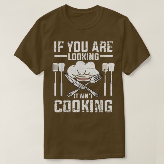 If You Looking It Aint Cooking Funny Culinary Cook T-shirt (Design voorkant)
