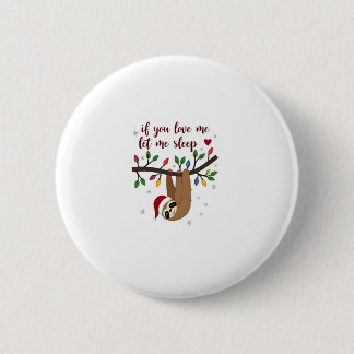 If you love me let me sleep nightgown funny Christ Ronde Button 5,7 Cm