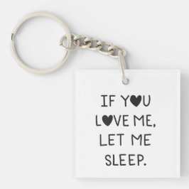 If you love me, let me sleep sleutelhanger