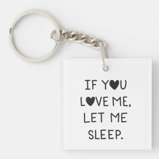 If you love me, let me sleep sleutelhanger