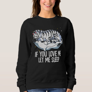 If You Love Me Let Me Sleep Zebra Trui