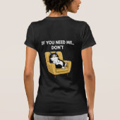 If You Need Me Don't PNG Sarcastic Cat T-shirt (Achterkant)