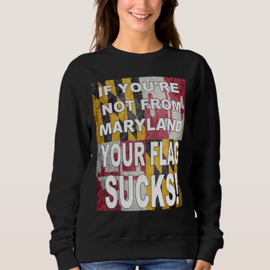 IF YOU RE NOT FROM MARYLAND YOUR FLAG SUCKS TRUI (Voorkant)
