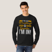 If You Said Wrestling And Gumbo I m In T-shirt (Voorkant volledig)