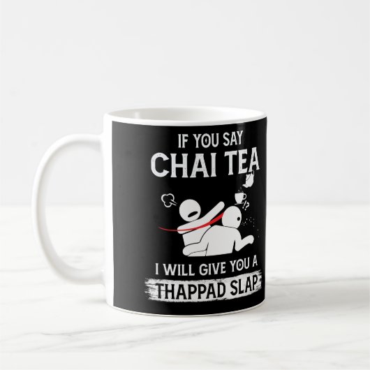 If You Say Chai Tea I Will Give You A Thappad Slap Koffiemok (Links)