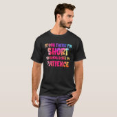 If You Think I'm Short You Should See My Patience  T-shirt (Voorkant volledig)