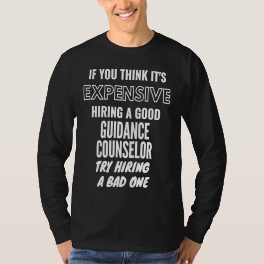 If You Think It's Expensive Hiring a Bad Guidance  T-shirt (Voorkant)