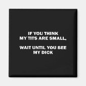 If You Think My Are Small Wait Until Funny Saying Magneet (Voorkant)