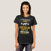 If You ve Never Owned Australian Cattle Shut Up Do T-shirt (Voorkant volledig)