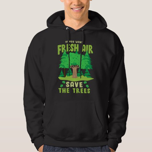 If You Want Fresh Air Save the Trees Hoodie (Voorkant)