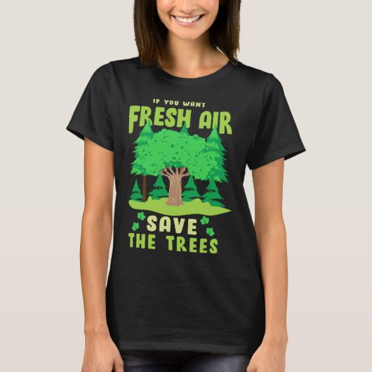 If You Want Fresh Air Save the Trees T-shirt (Voorkant)