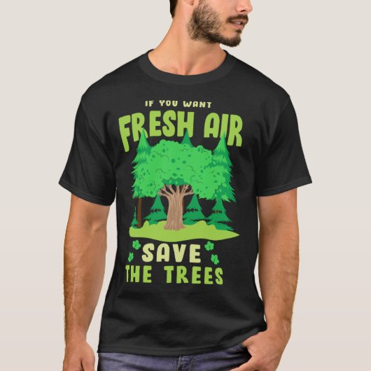 If You Want Fresh Air Save the Trees T-shirt (Voorkant)