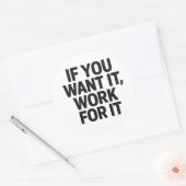 IF YOU WANT IT, WORK FOR IT Sticker (Envelop)