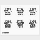 IF YOU WANT IT, WORK FOR IT Sticker (Vel)