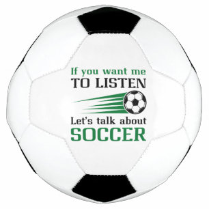 If You Want Me To Listen Let's Talk About Soccer Voetbal
