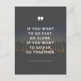 If you want to go far, go together - Proverb  Briefkaart
