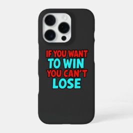 If You Want to Win You Can’t Lose iPhone 16 Pro Hoesje