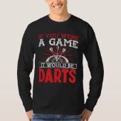If you were a game it would be darts t-shirt (Voorkant)