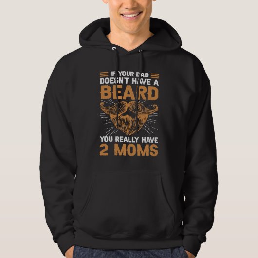 If your Dad doesn't have a beard you really have 2 Hoodie (Voorkant)