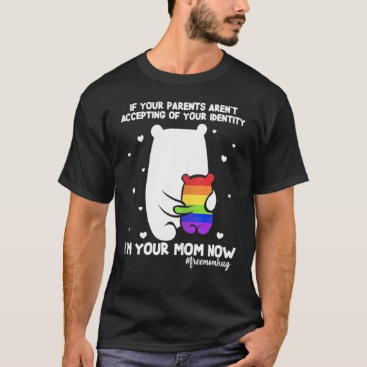 If Your Parents Aren't Accepting I'm Your Mom Now T-shirt (Voorkant)